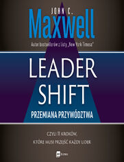 Leadershift. Przemiana przywdztwa, czyli 11 krokw, ktre musi przej kady lider