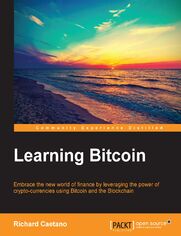 Learning Bitcoin. Embrace the new world of fiance by leveraging the power of crypto-currencies using Bitcoin and the Blockchain