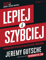 Lepiej i szybciej. Sprawdzona cieka do najlepszych pomysw