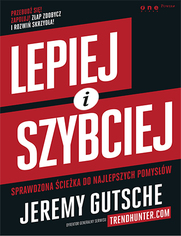 Lepiej i szybciej. Sprawdzona cieka do najlepszych pomysw