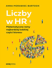 Liczby w HR. Matematyczne ramy najbardziej ludzkiej czci biznesu