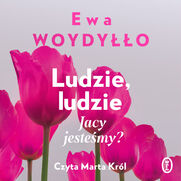 Ludzie, ludzie. Jacy jestemy?