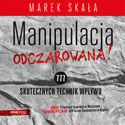 MANIPULACJA ODCZAROWANA! 777 skutecznych technik wpywu
