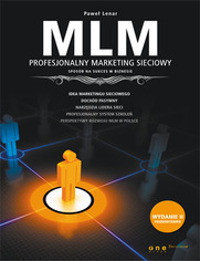 MLM. Profesjonalny marketing sieciowy - sposb na sukces w biznesie. Wydanie II poszerzone