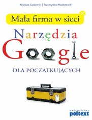 Maa firma w sieci. Narzdzia Google dla pocztkujcych