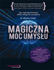 Magiczna moc umysu. Jak zaprogramowa swj mzg na szczcie