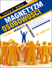 Magnetyzm osobowoci. Poznaj sekrety wpywania na innych