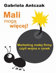 Mali mog wicej. Marketing maej firmy czyli wojna o rynek