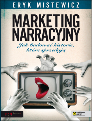Marketing narracyjny. Jak budowa historie, ktre sprzedaj
