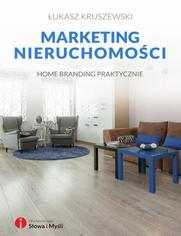 Marketing nieruchomoci. Home branding praktycznie