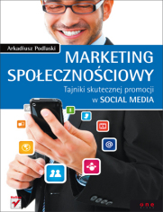 Marketing spoecznociowy. Tajniki skutecznej promocji w social media