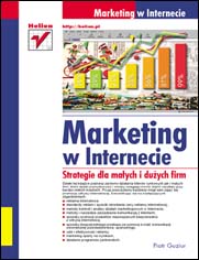 Marketing w Internecie. Strategie dla maych i duych firm