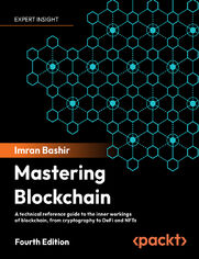 Mastering Blockchain. A technical reference guide to the inner workings of blockchain, from cryptography to DeFi and NFTs - Fourth Edition