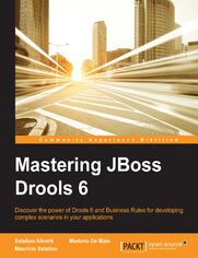 Mastering JBoss Drools 6. Discover the power of Drools 6 and Business Rules for developing complex scenarios in your applications