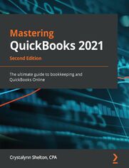 Mastering QuickBooks 2021 - Second Edition