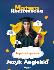 Matura rozszerzona. J�zyk angielski. Reported speech