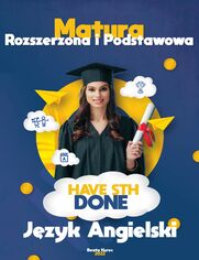 Matura rozszerzona i podstawowa. Have sth done. Jzyk angielski