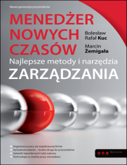 Meneder nowych czasw. Najlepsze metody i narzdzia zarzdzania