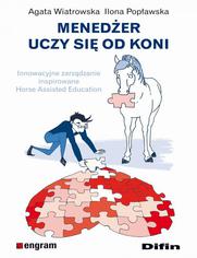 Meneder uczy si od koni. Innowacyjne zarzdzanie inspirowane Horse Assisted Education