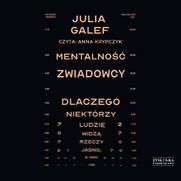 Mentalno zwiadowcy. Dlaczego niektrzy ludzie widz rzeczy jasno, a inni nie