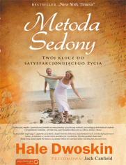 Metoda Sedony. Twj klucz do satysfakcjonujcego ycia