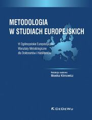 Metodologia w studiach europejskich. VI Oglnopolskie Europeistyczne Warsztaty Metodologiczne dla Doktorantw i Habilitantw