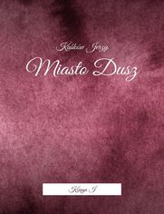 Miasto�Dusz. Ksi�ga I