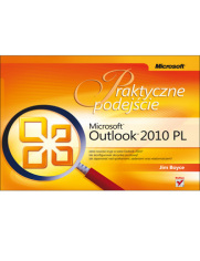 Microsoft Outlook 2010 PL. Praktyczne podejcie 