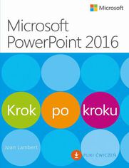 Microsoft PowerPoint 2016 Krok po kroku. Plus Pliki wicze do pobrania