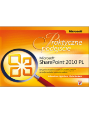 Microsoft SharePoint 2010 PL. Praktyczne podej�cie