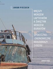 Midzy Morzem aptieww a witym Morzem Buriatw. Spoeczno-ekonomiczne krajobrazy Syberii