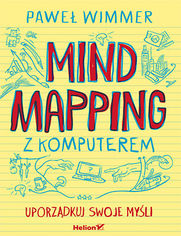 Mind mapping z komputerem. Uporzdkuj swoje myli