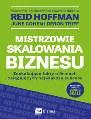 Mistrzowie skalowania biznesu. Zaskakujce fakty o firmach osigajcych najwiksze sukcesy