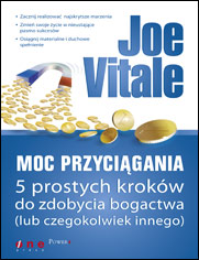 Moc Przycigania. 5 prostych krokw do zdobycia bogactwa (lub czegokolwiek innego)