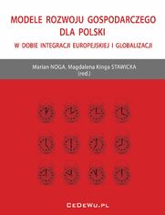 Modele rozwoju gospodarczego dla Polski w dobie integracji europejskiej i globalizacji