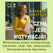 Motywacja przez manipulacj (skandal, atak, lk, obiecanki). Demaskowanie Sprawcy. Czym jest motywacja? Cz. 2