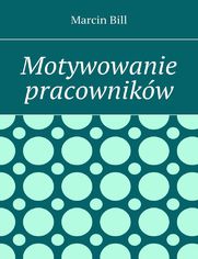 Motywowanie pracownik�w