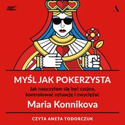 Myl jak pokerzysta Jak nauczyam si by czujna, kontrolowa sytuacj i zwycia