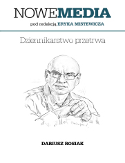 NOWE MEDIA pod redakcj Eryka Mistewicza: Dziennikarstwo przetrwa