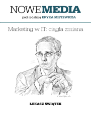 NOWE MEDIA pod redakcj Eryka Mistewicza: Marketing w IT - ciga zmiana