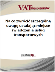 Na co zwrci szczegln uwag ustalajc miejsce wiadczenia usug transportowych