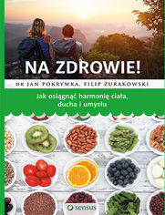 Na zdrowie! Jak osign harmoni ciaa, ducha i umysu. Ksika z autografem