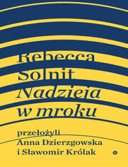 Nadzieja w mroku. Nieznane opowieci, niebywae moliwoci