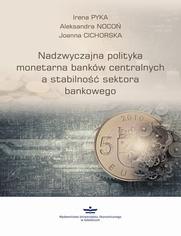 Nadzwyczajna polityka monetarna bankw centralnych a stabilno sektora finansowego