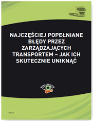 Najczciej popeniane bdy przez zarzdzajcych transportem - jak ich skutecznie unikn