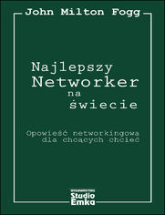 Najlepszy Networker na wiecie Opowie networkingowa dla chccych chcie