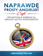 Naprawd prosty angielski, czyli proaktywna instrukcja obsugi jzyka angielskiego