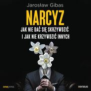 Narcyz. Jak nie da si skrzywdzi i jak nie krzywdzi innych