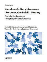 Narodowe kultury biznesowe i korporacyjne Polski i Ukrainy. Czynniki doskonalenia i integracja midzynarodowa