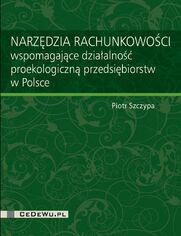 Narzdzia rachunkowoci wspomagajce dziaalno proekologiczn przedsibiorstw w Polsce